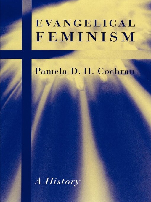 Title details for Evangelical Feminism by Pamela D.H. Cochran - Available